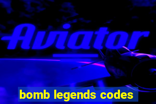 bomb legends codes